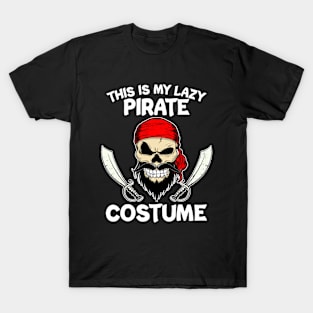 This is my Lazy Pirate Costume Funny Halloween Pirate Skull T-Shirt T-Shirt